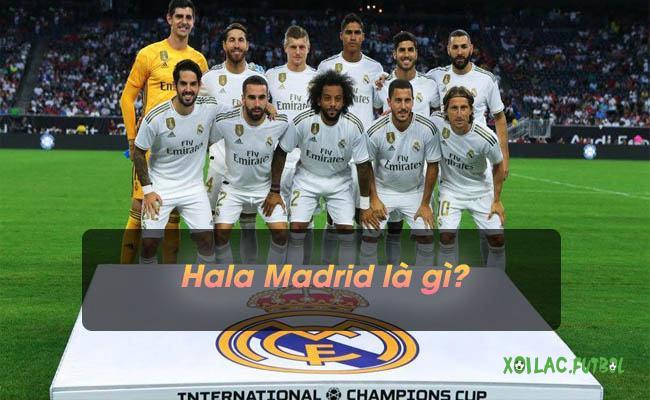 Hala Madrid là gì?